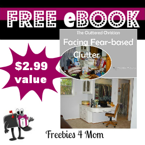 Free eBook: The Cluttered Christian: Facing Fear-based Clutter ($2.99 Value)