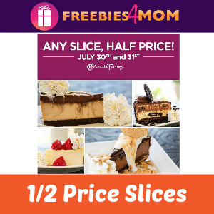 1/2 Price Slices at Cheesecake Factory July 30 & 31