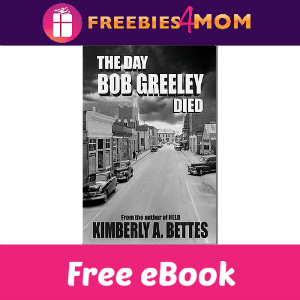 Free eBook: The Day Bob Greeley Died ($2.99 Value)