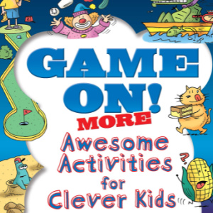 🎲Free Kids Printable: Game On! More Awesome Activities for Clever Kids (ages 8-12)