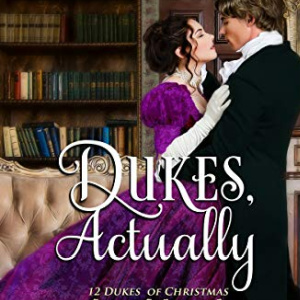 🏰Free Historical Romance eBook: Dukes, Actually ($2.99 value)