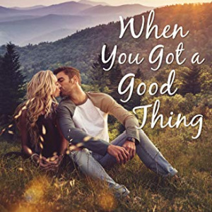 💕Free Romance eBook: When You Got A Good Thing ($4.99 value)