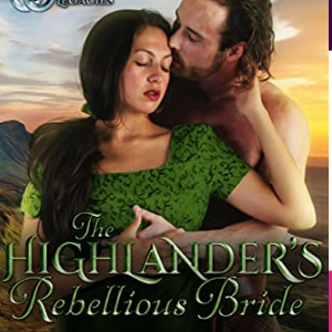 🌼Free Historical Romance eBook: The Highlander's Rebellious Bride ($2.99 value)