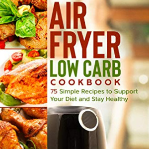 🍲Free Recipe eBook: Air Fryer Low Carb Cookbook ($3.99 value)
