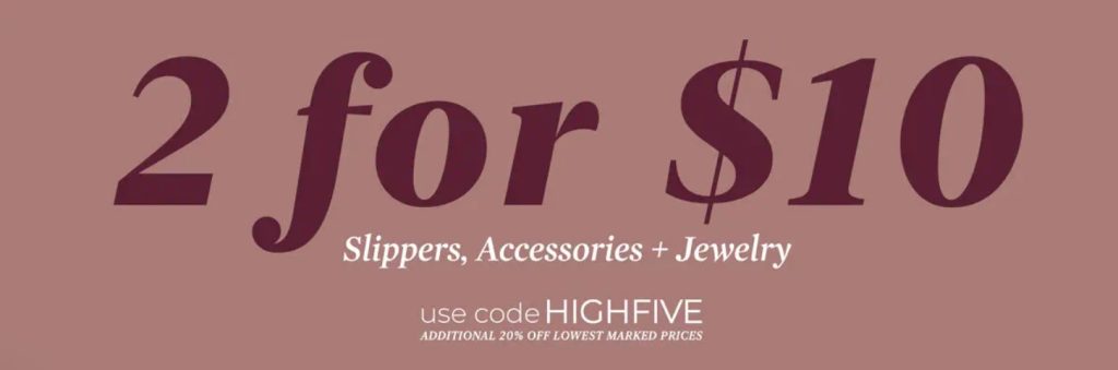 👒2 For $10 Jewelry, Accessories & Slippers (ends 10/25)