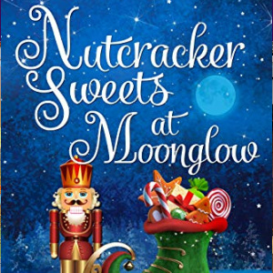 🎅Free Christmas eBook: Nutcracker Sweets at Moonglow ($2.99 value)